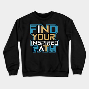 Find Your Inspired Path Crewneck Sweatshirt